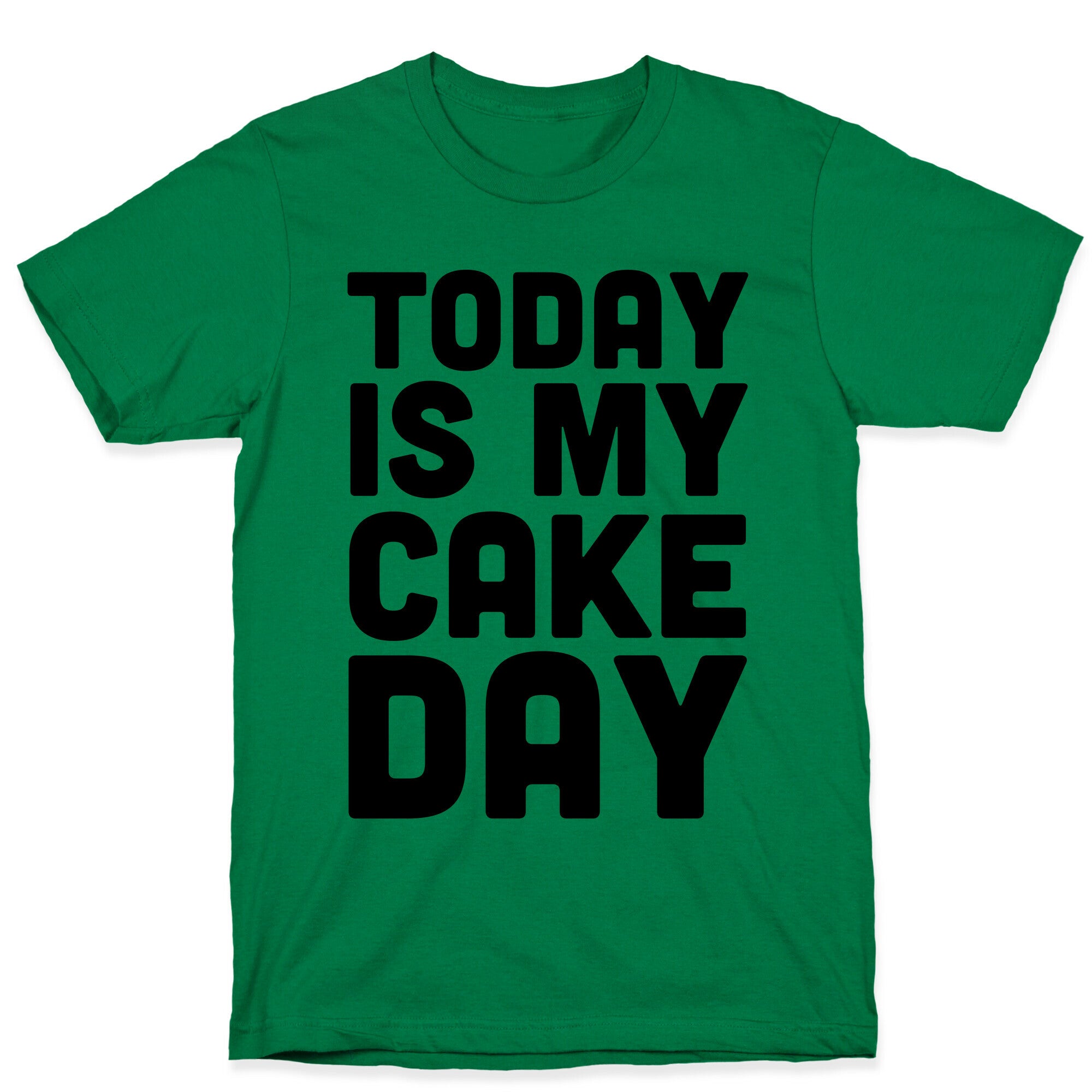 Today is My Cake Day T-Shirt