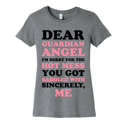 Dear Guardian Angel I'm Sorry For The Hot Mess You Got Saddled With Women's Cotton Tee