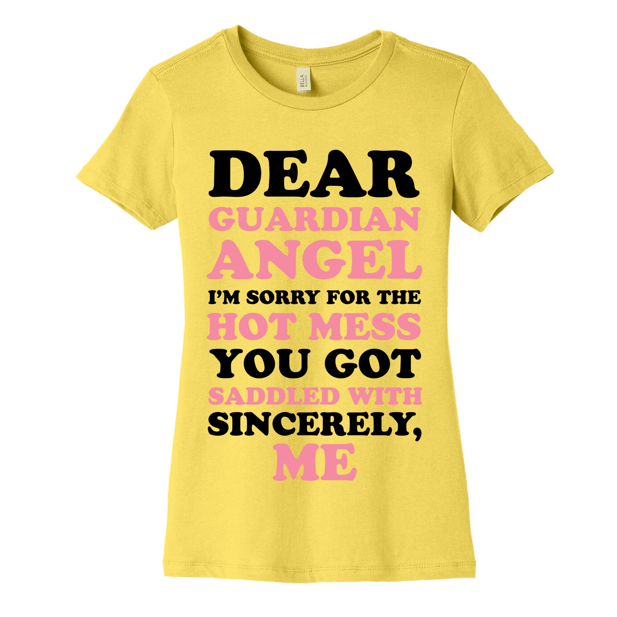 Dear Guardian Angel I'm Sorry For The Hot Mess You Got Saddled With Women's Cotton Tee
