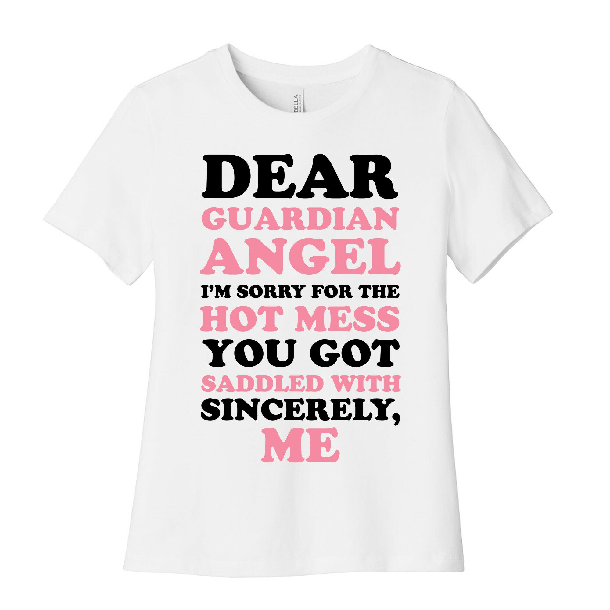 Dear Guardian Angel I'm Sorry For The Hot Mess You Got Saddled With Women's Cotton Tee