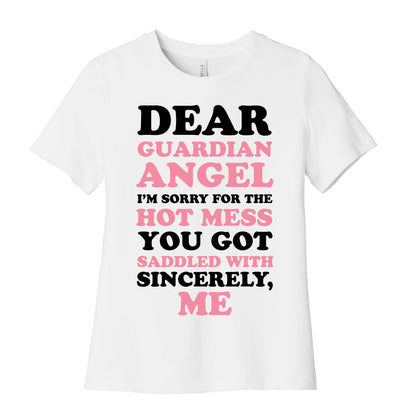 Dear Guardian Angel I'm Sorry For The Hot Mess You Got Saddled With Women's Cotton Tee