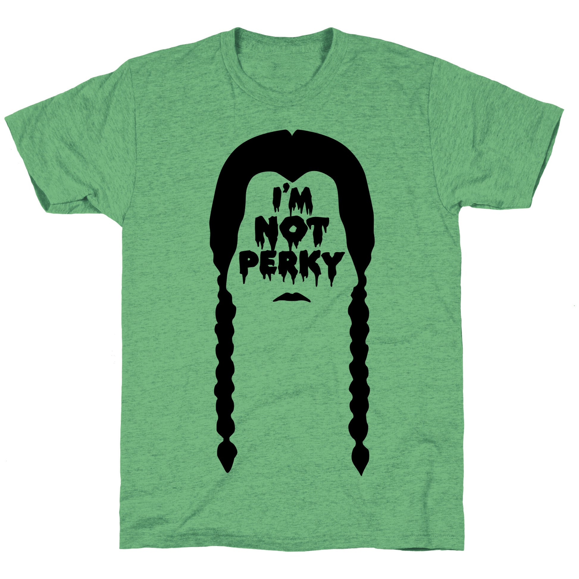 I'm Not Perky Unisex Triblend Tee