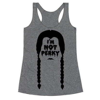 I'm Not Perky Racerback Tank