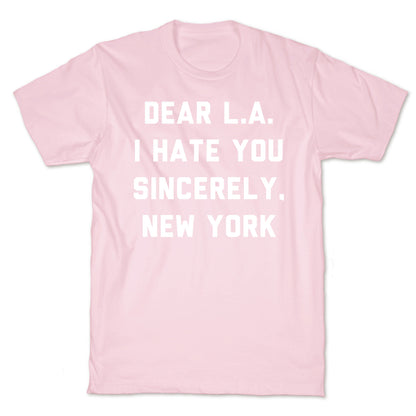 Dear L.A. I Hate You Sincerely New York T-Shirt