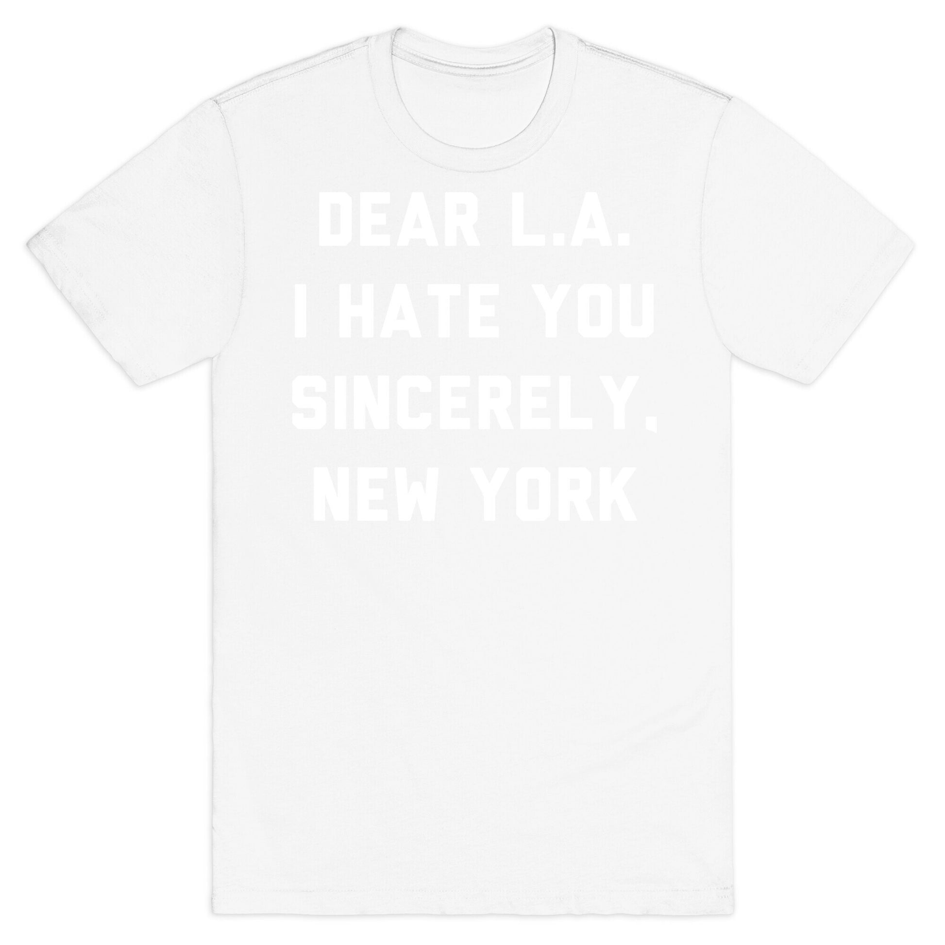 Dear L.A. I Hate You Sincerely New York T-Shirt