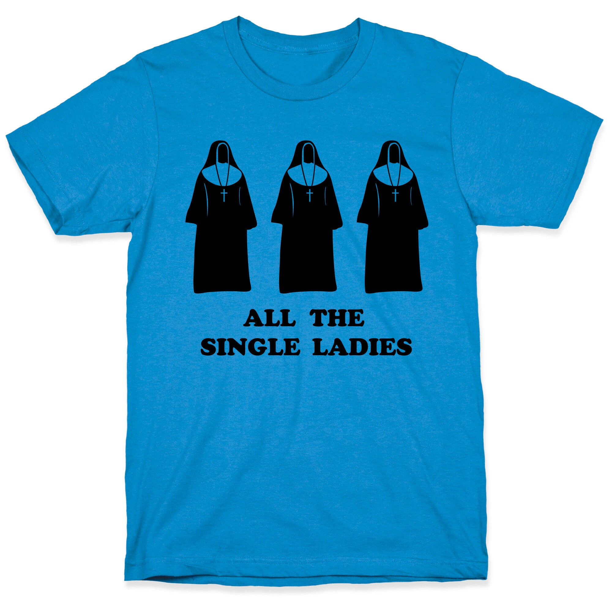All The Single Ladies T-Shirt