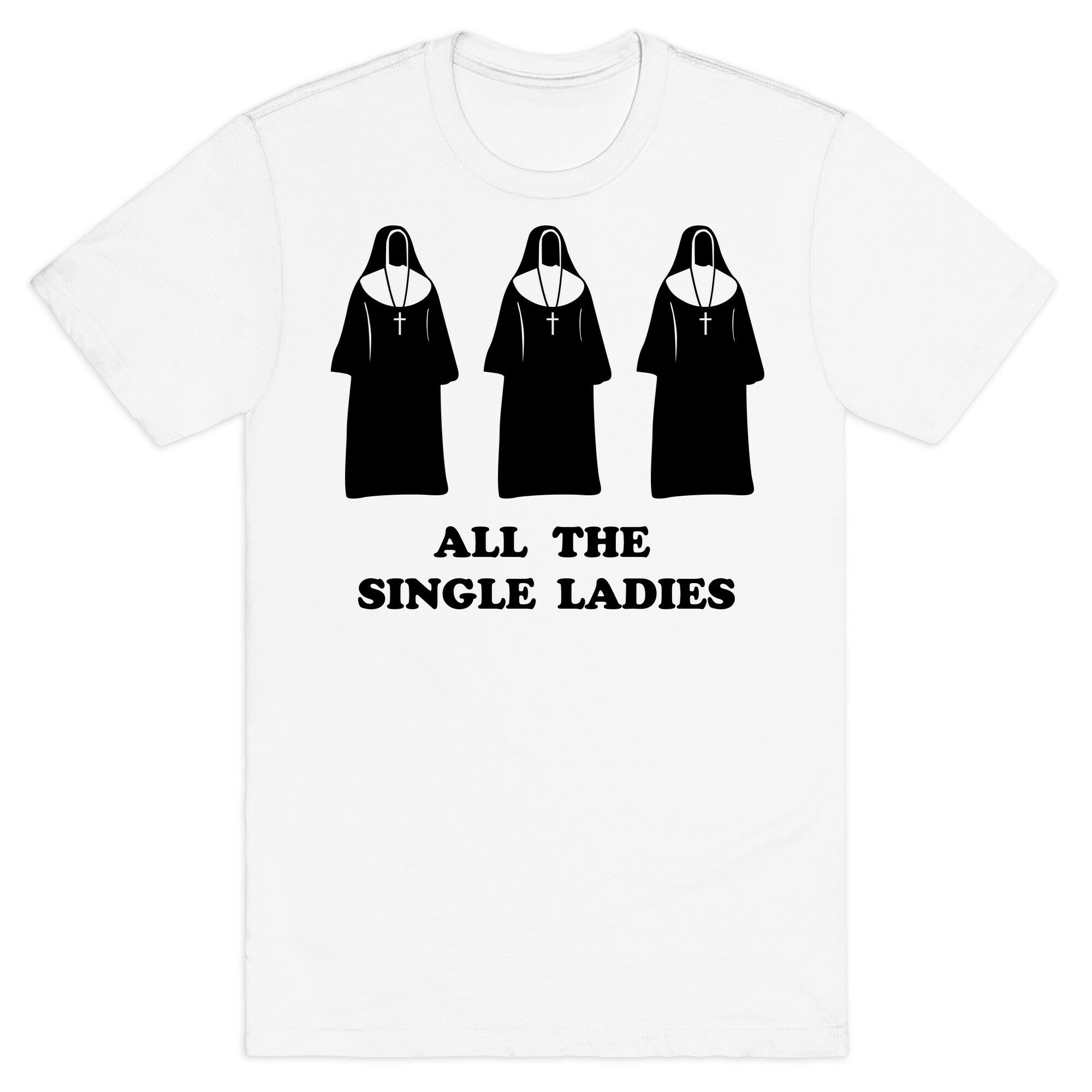 All The Single Ladies T-Shirt