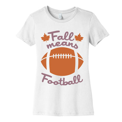 Fall Means Football Women's Cotton Tee