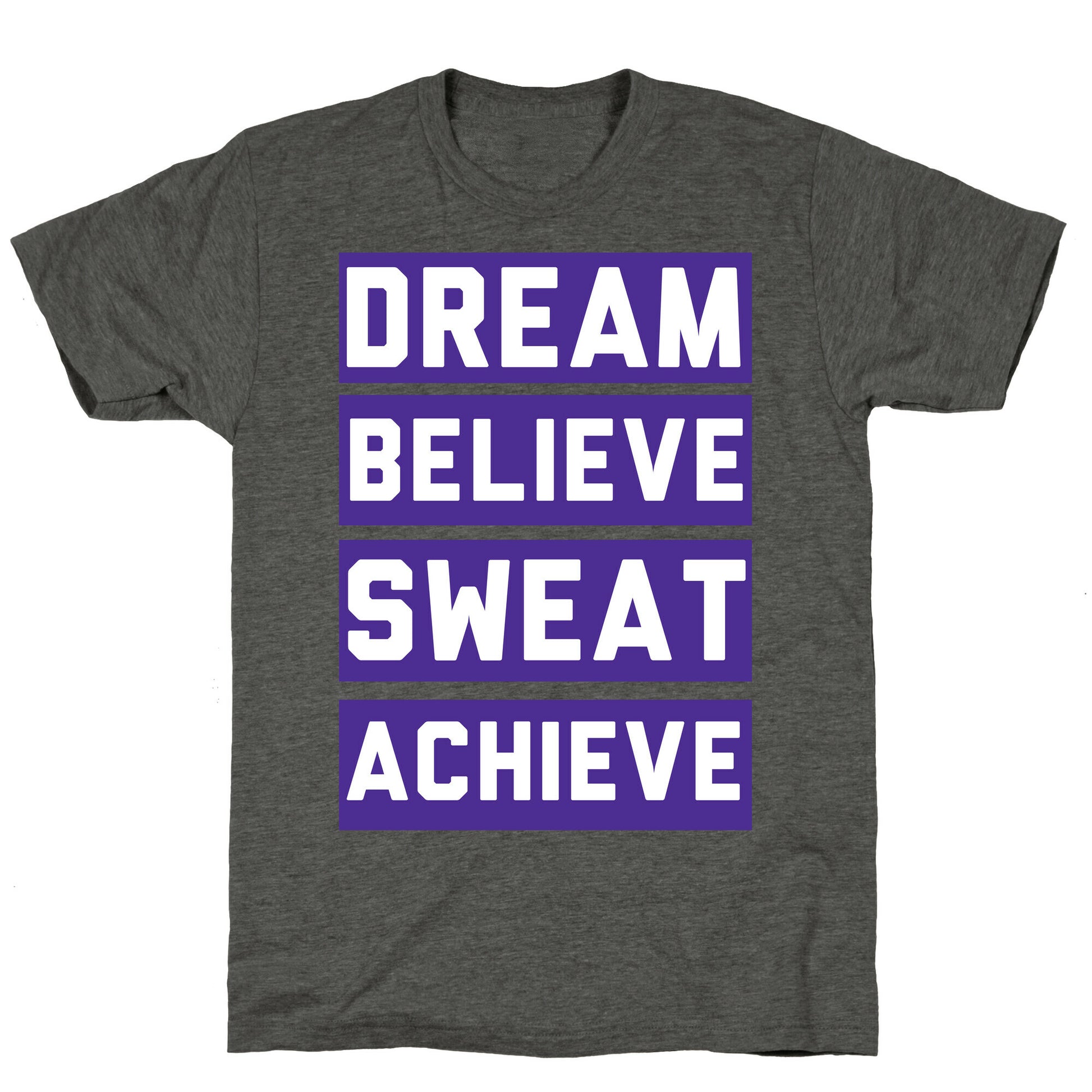 Dream, Believe, Sweat, Achieve Unisex Triblend Tee