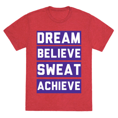 Dream, Believe, Sweat, Achieve Unisex Triblend Tee