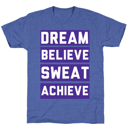 Dream, Believe, Sweat, Achieve Unisex Triblend Tee