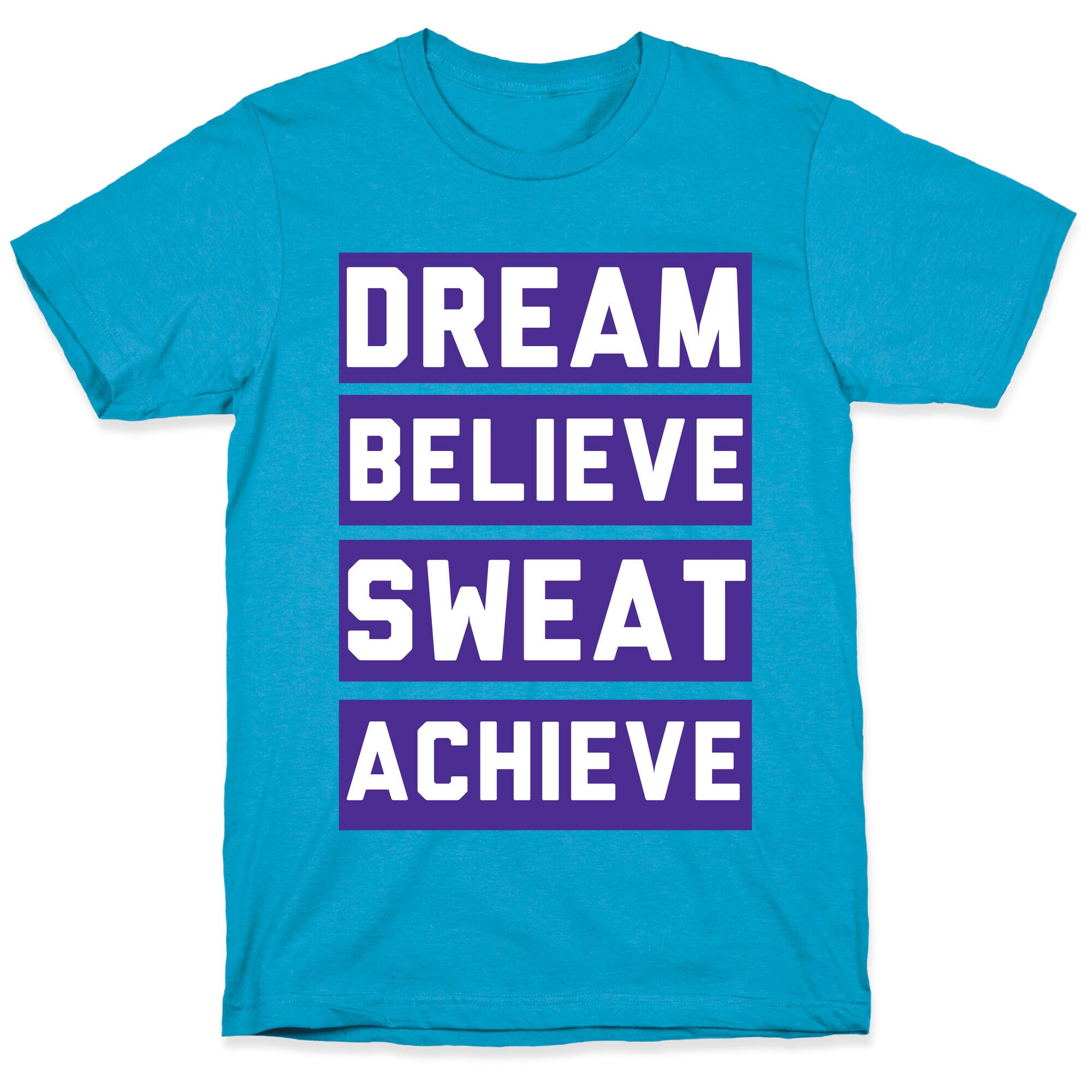 Dream, Believe, Sweat, Achieve Unisex Triblend Tee