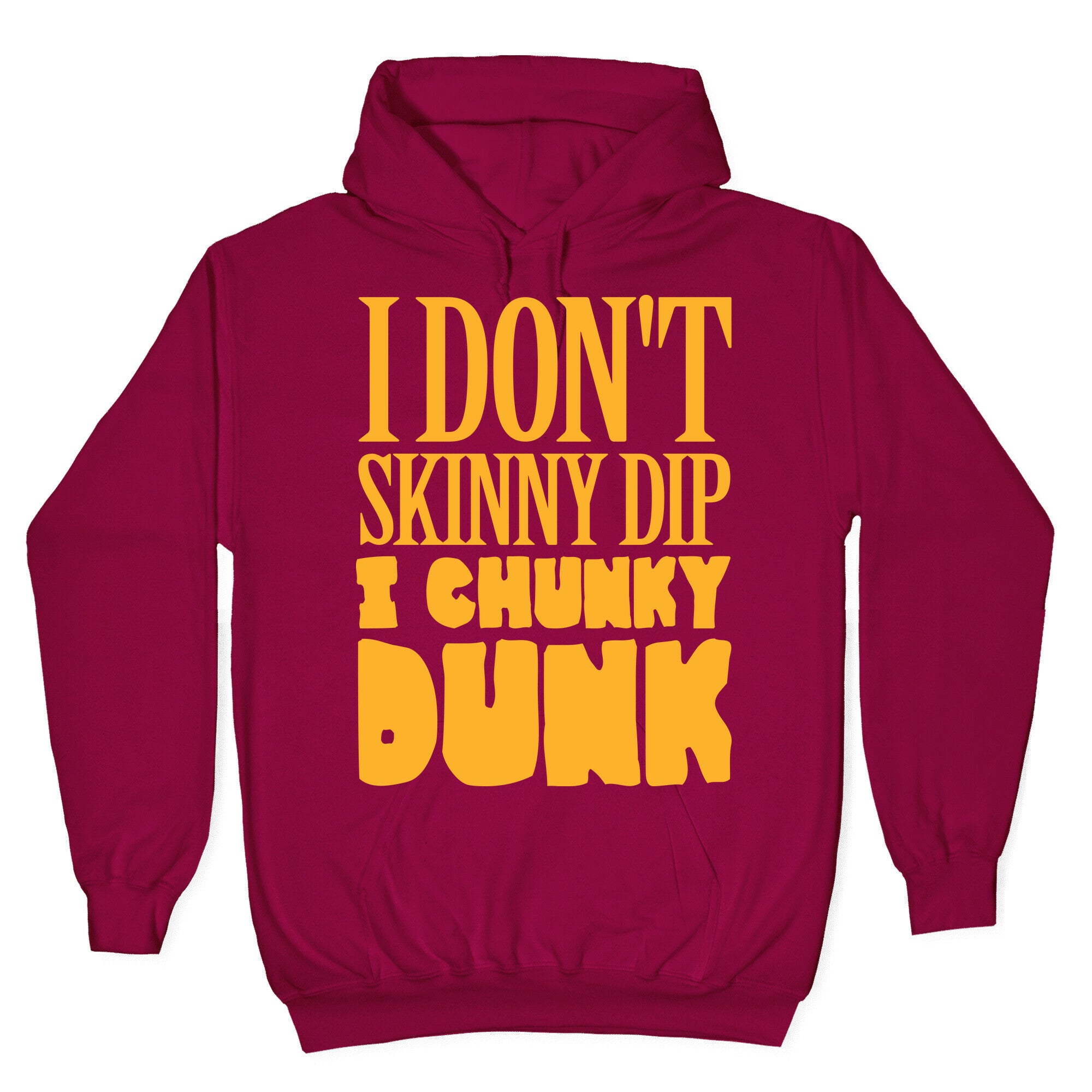 I Don't Skinny Dip I Chunky Dunk Hoodie