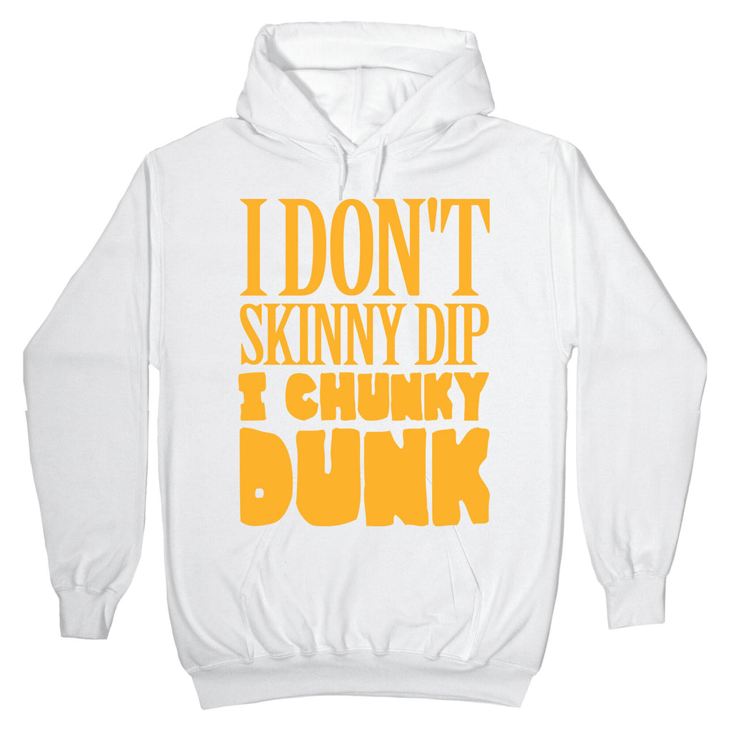 I Don't Skinny Dip I Chunky Dunk Hoodie