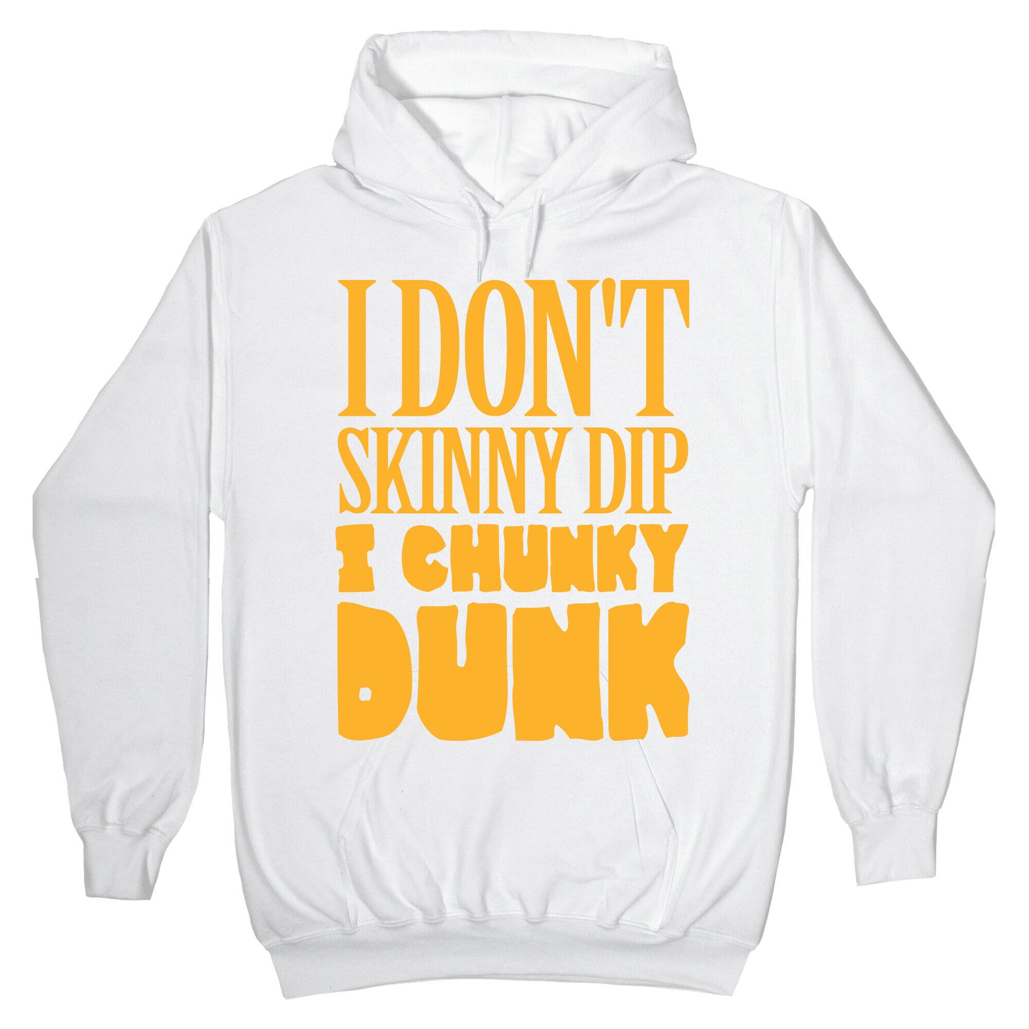 I Don't Skinny Dip I Chunky Dunk Hoodie