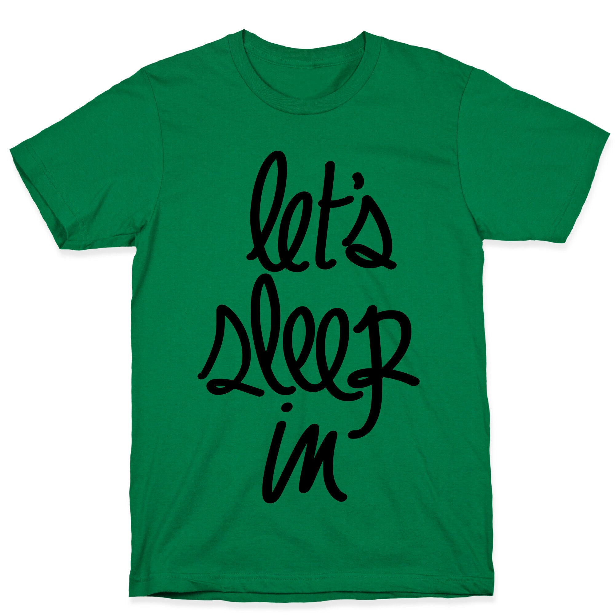 Let's Sleep In T-Shirt