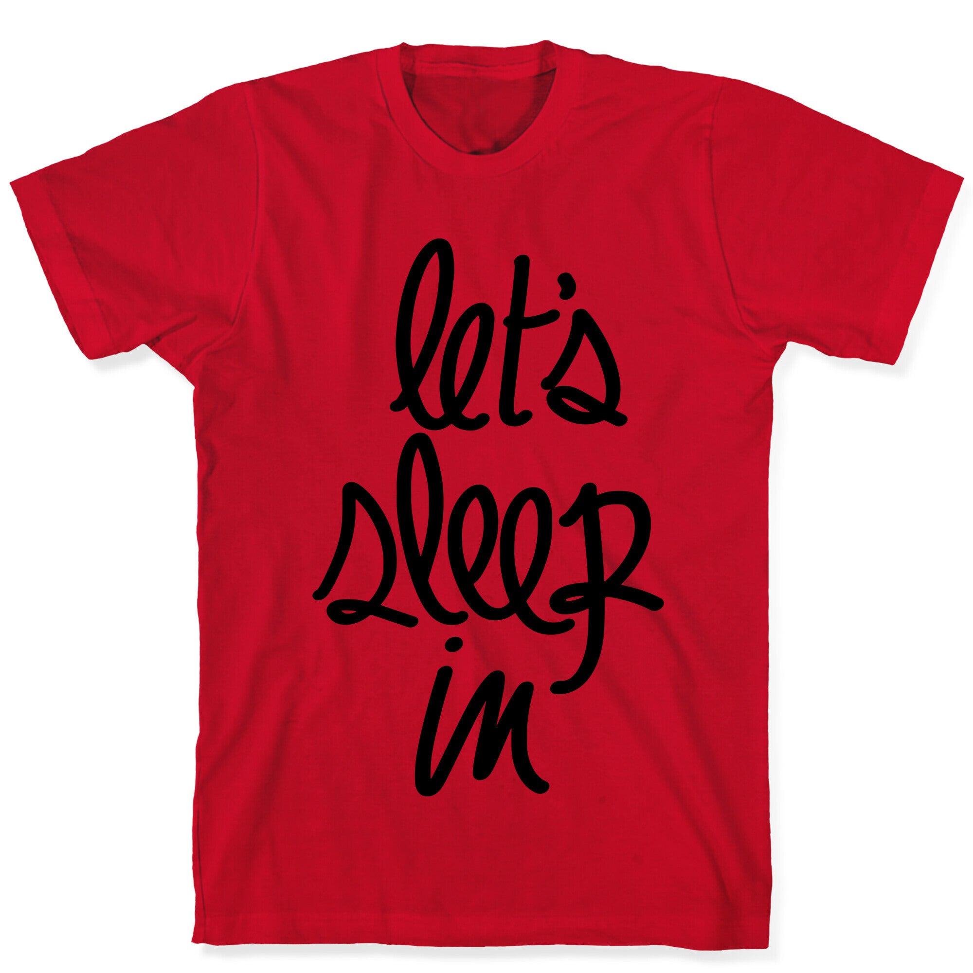Let's Sleep In T-Shirt