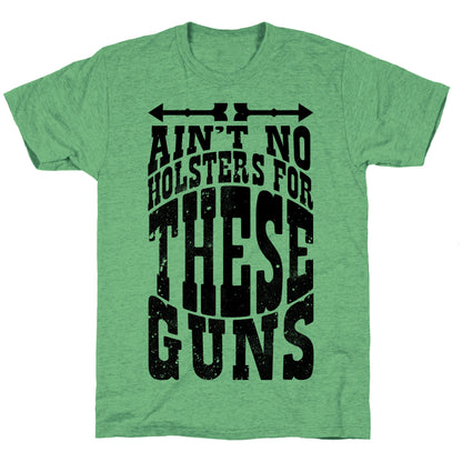 No Holsters For These Guns  Unisex Triblend Tee