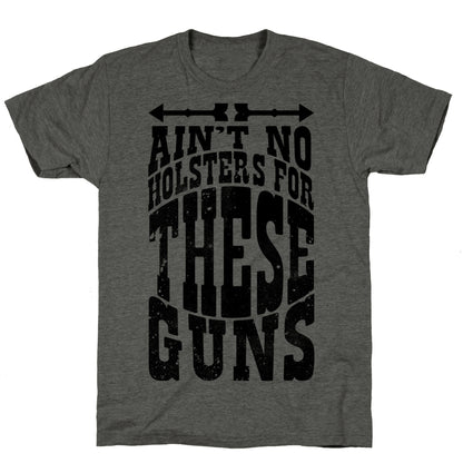 No Holsters For These Guns  Unisex Triblend Tee