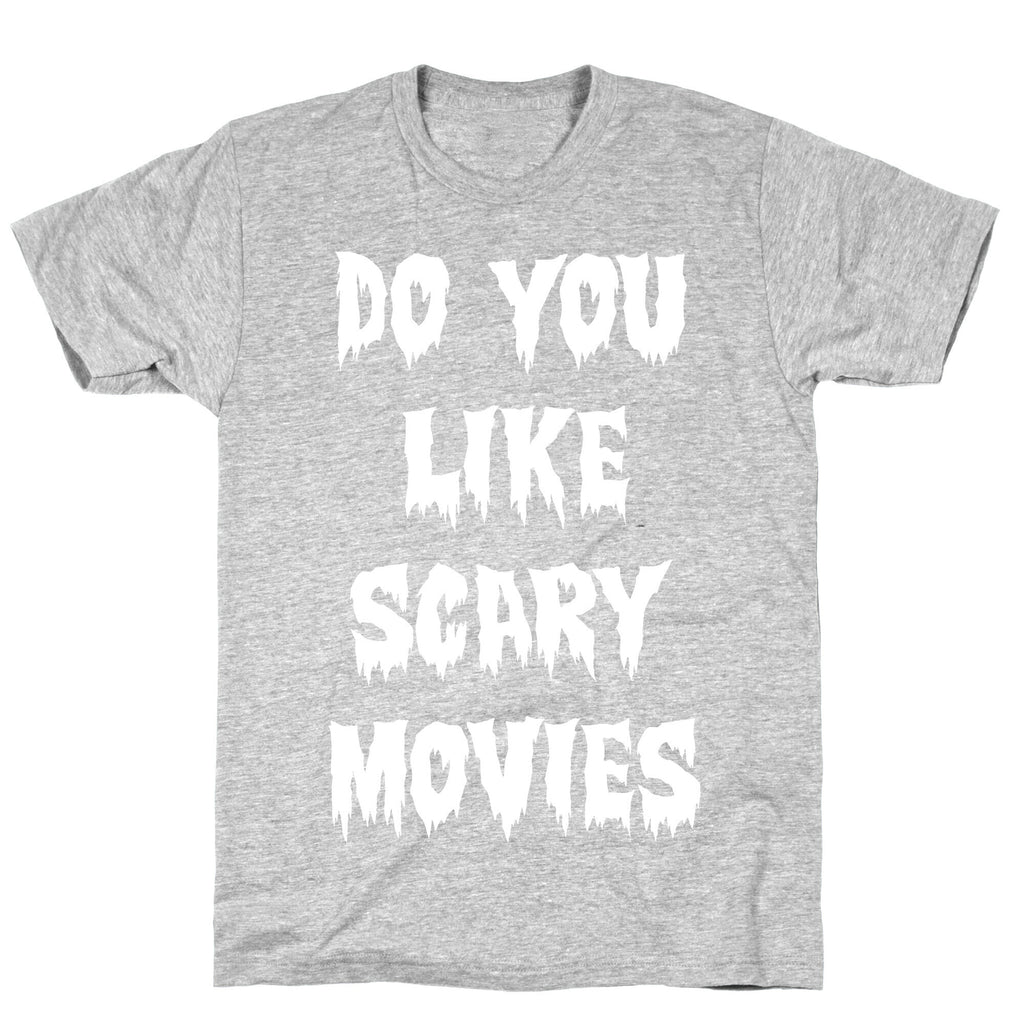 Do You Like Scary Movies? T-Shirt