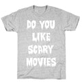 Do You Like Scary Movies? T-Shirt