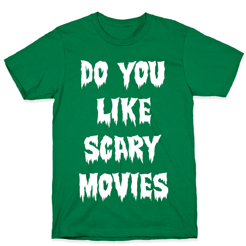 Do You Like Scary Movies? T-Shirt