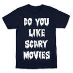 Do You Like Scary Movies? T-Shirt