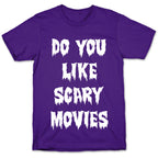 Do You Like Scary Movies? T-Shirt