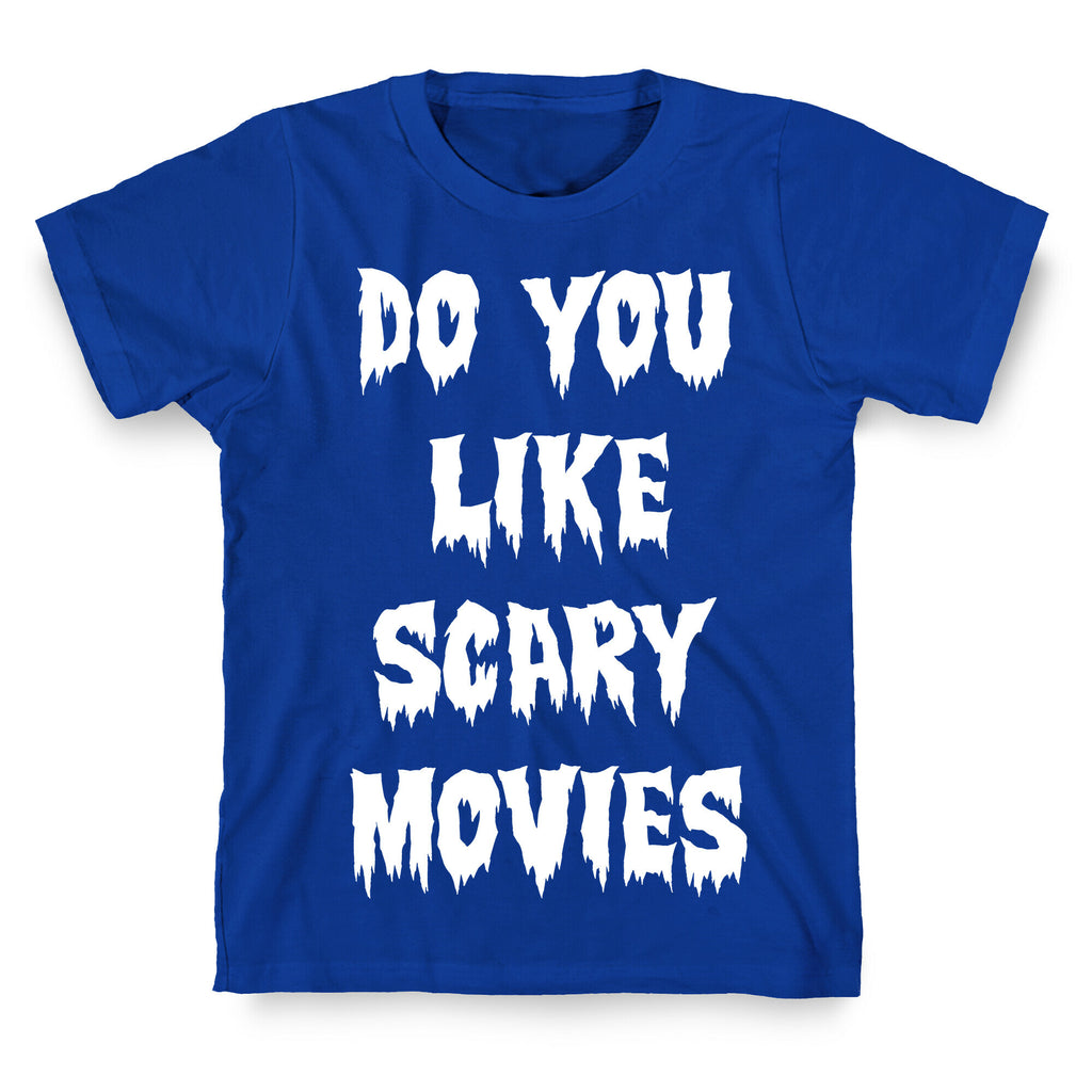 Do You Like Scary Movies? T-Shirt