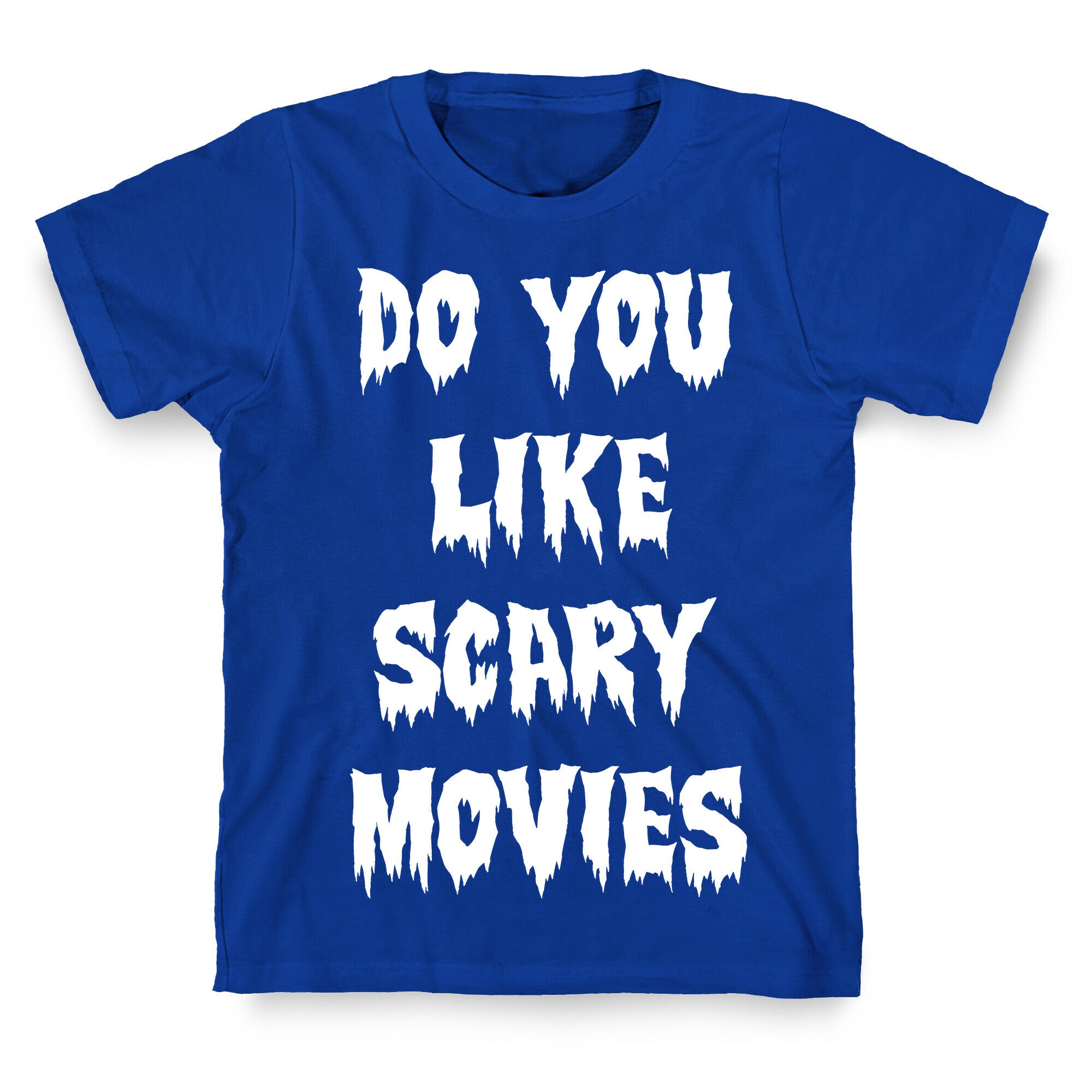 Do You Like Scary Movies? T-Shirt
