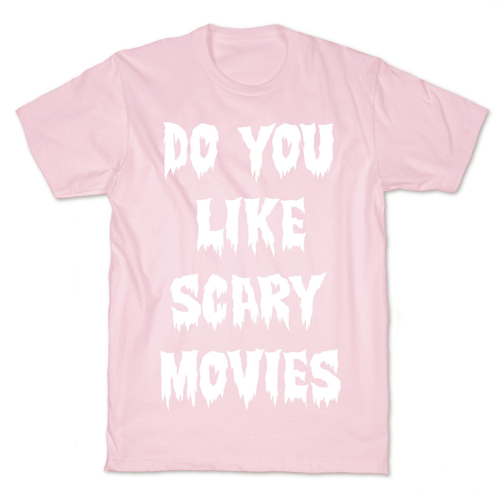 Do You Like Scary Movies? T-Shirt