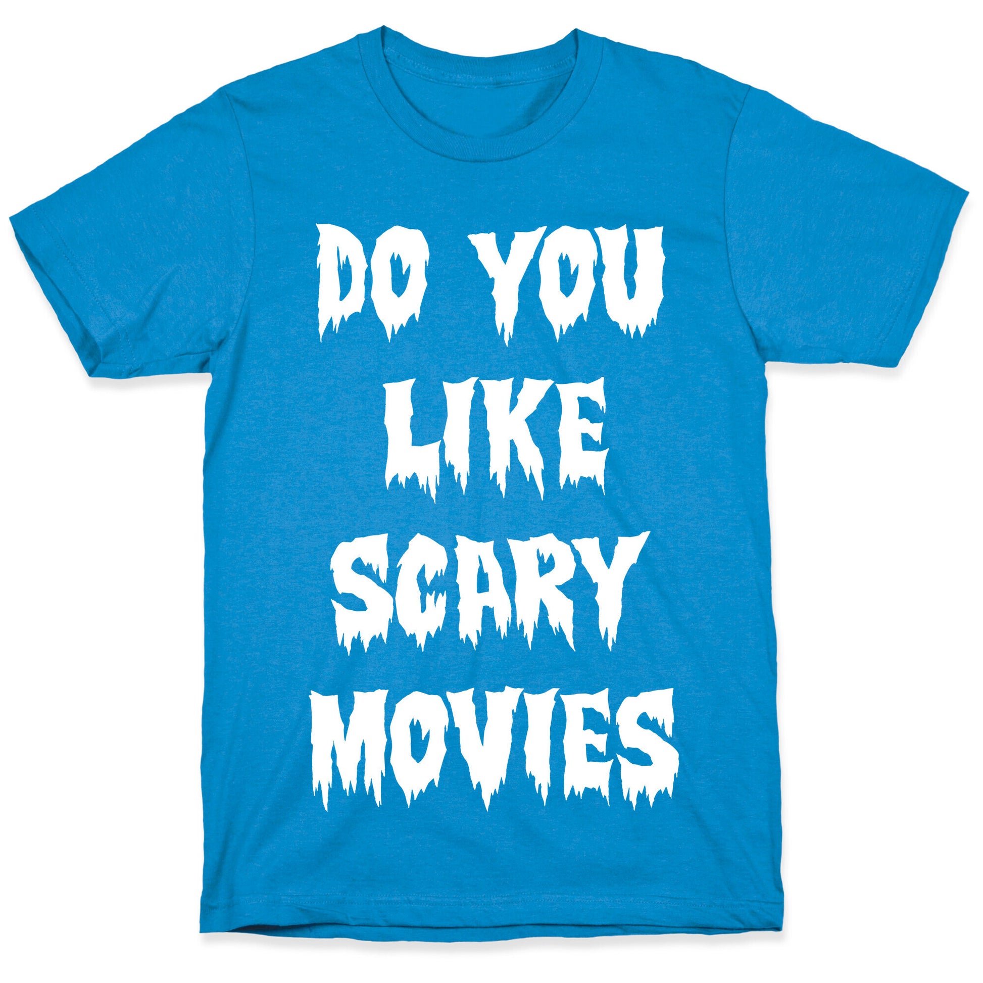 Do You Like Scary Movies? T-Shirt