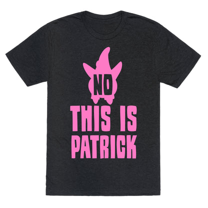 No, This Is Patrick Unisex Triblend Tee