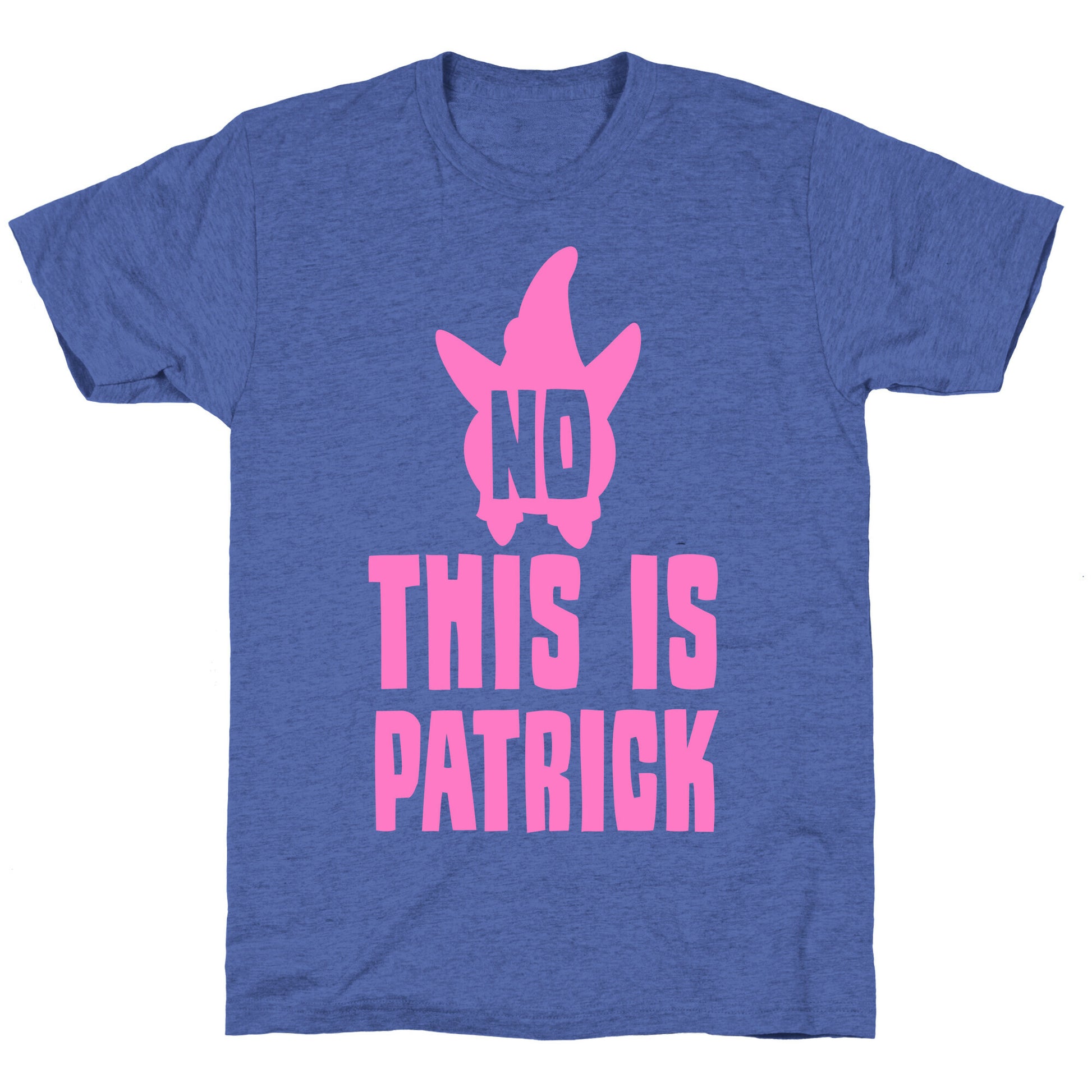 No, This Is Patrick Unisex Triblend Tee