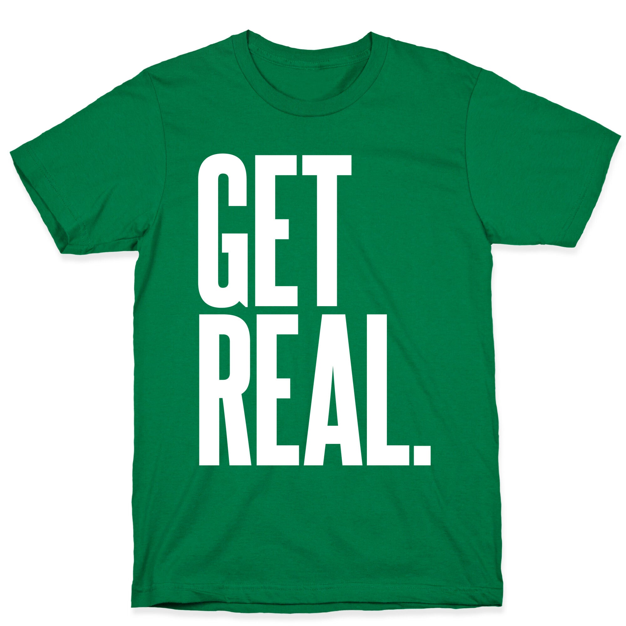 Get Real T-Shirt