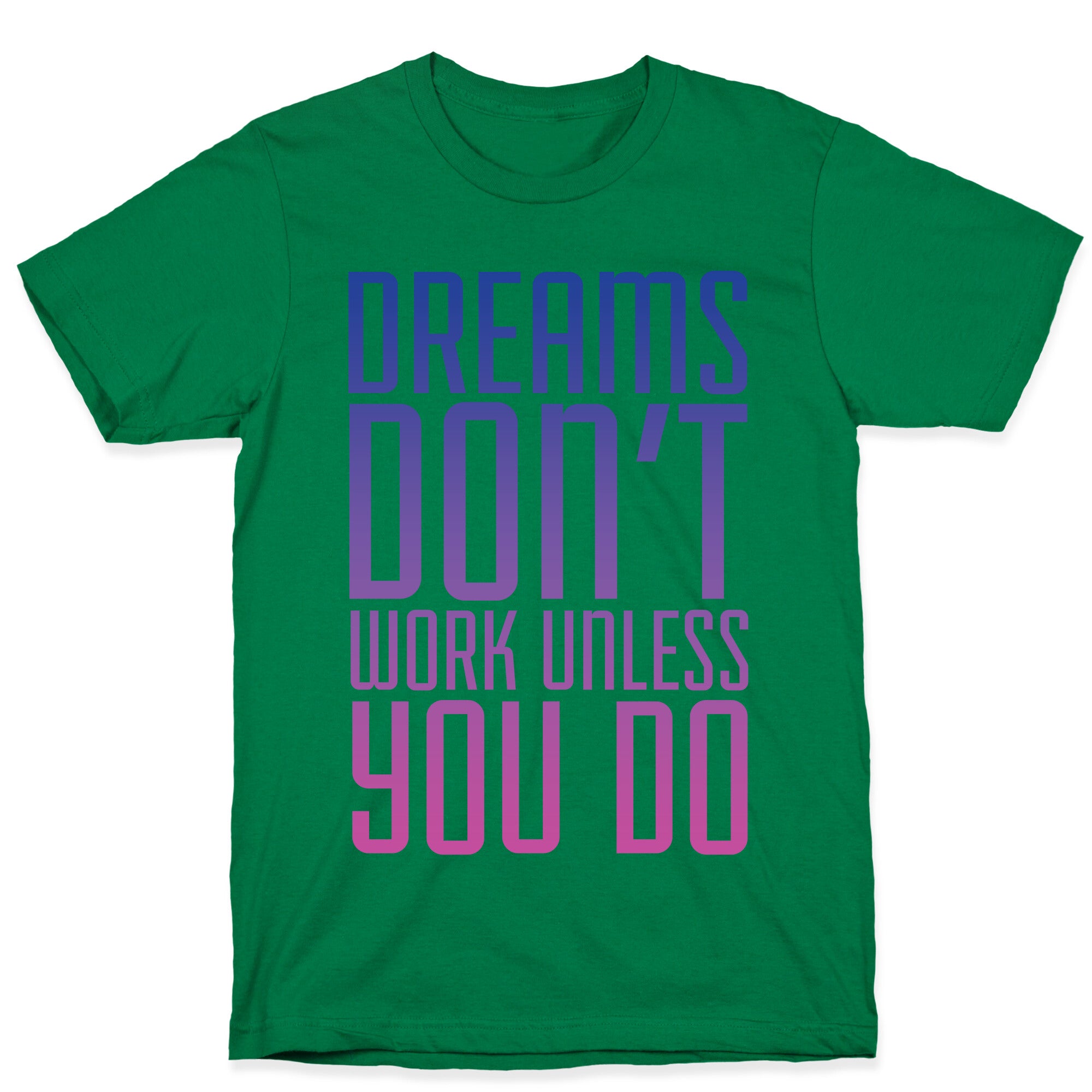 Dreams Don't Work T-Shirt