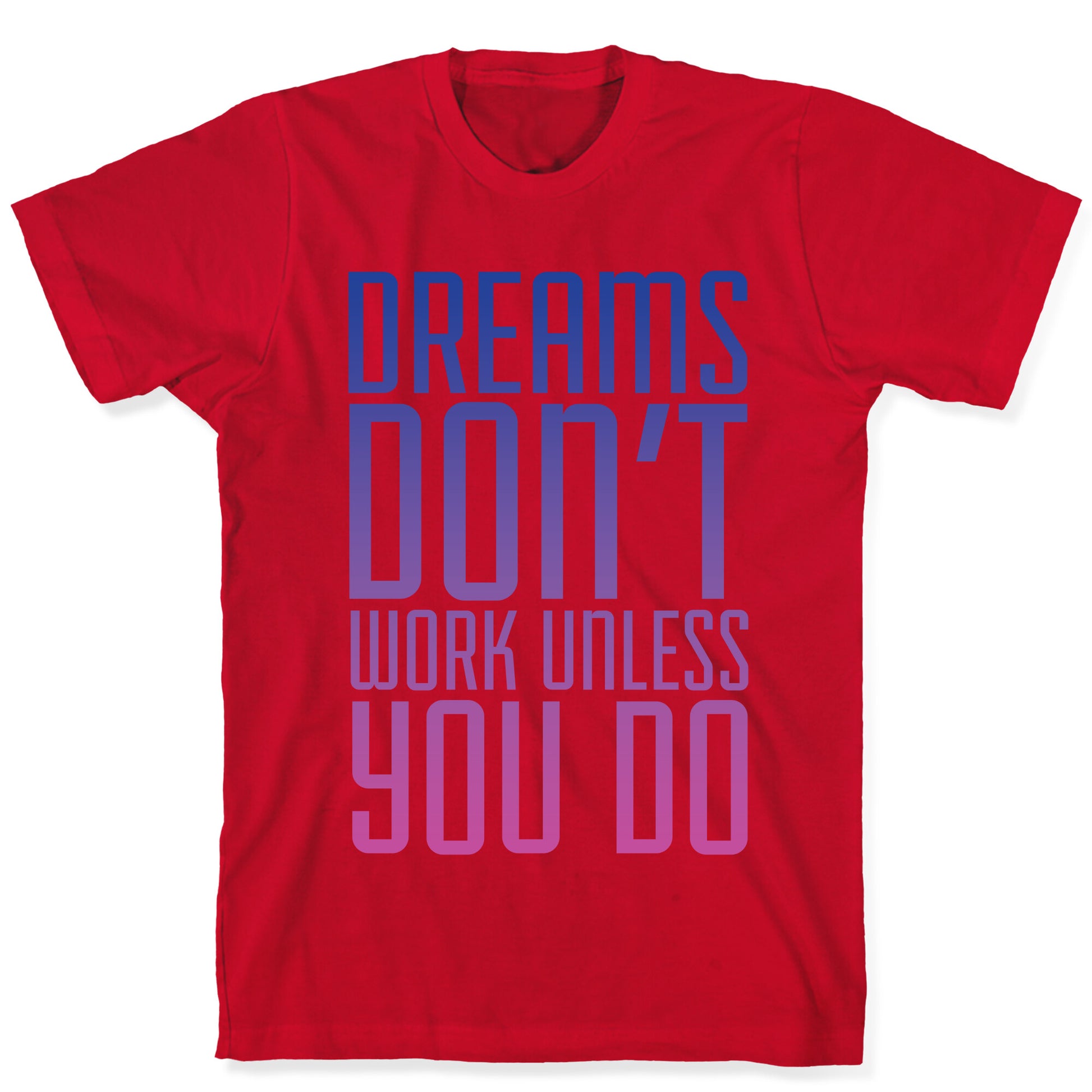 Dreams Don't Work T-Shirt