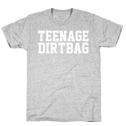 Teenage Dirtbag T-Shirt