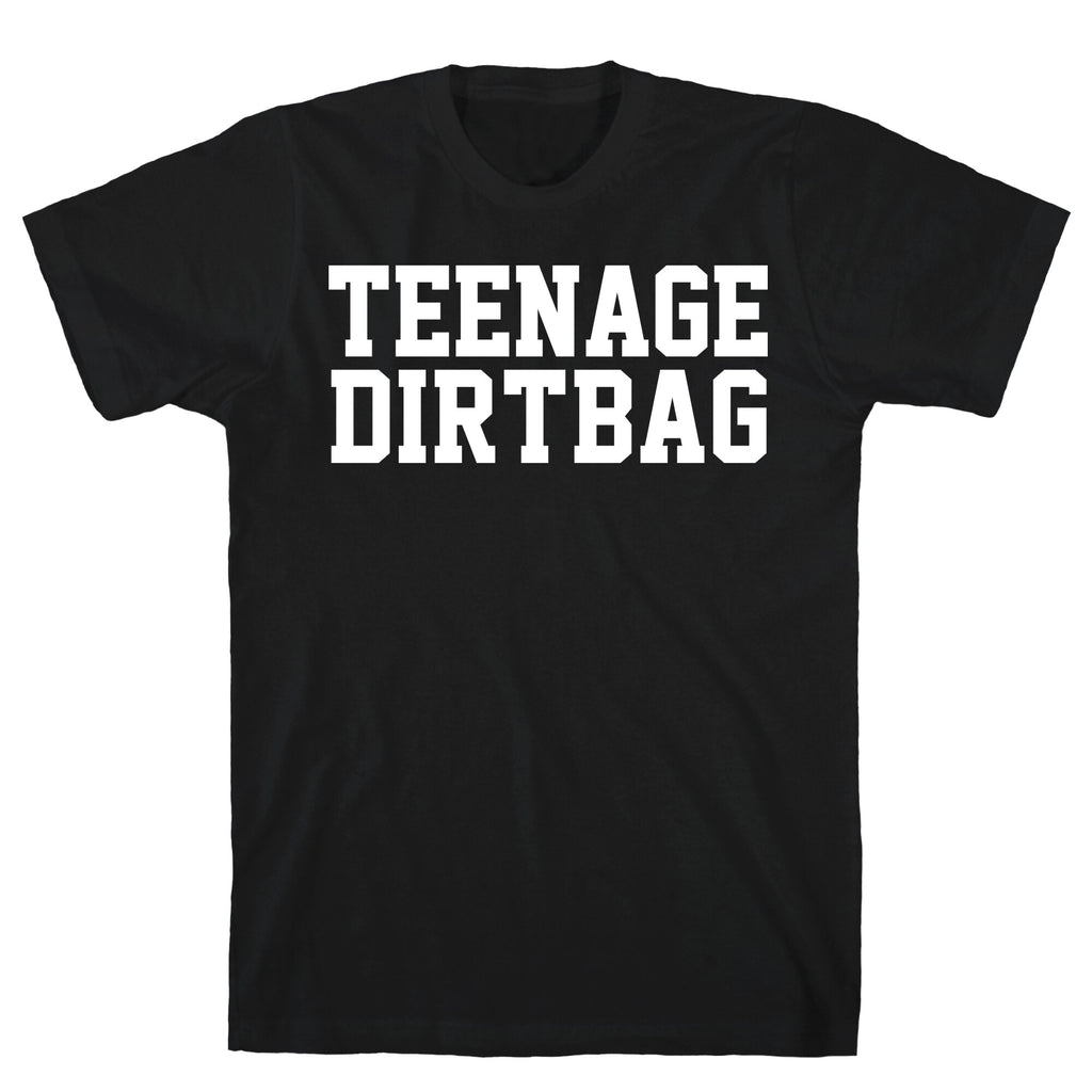 Teenage Dirtbag T-Shirt