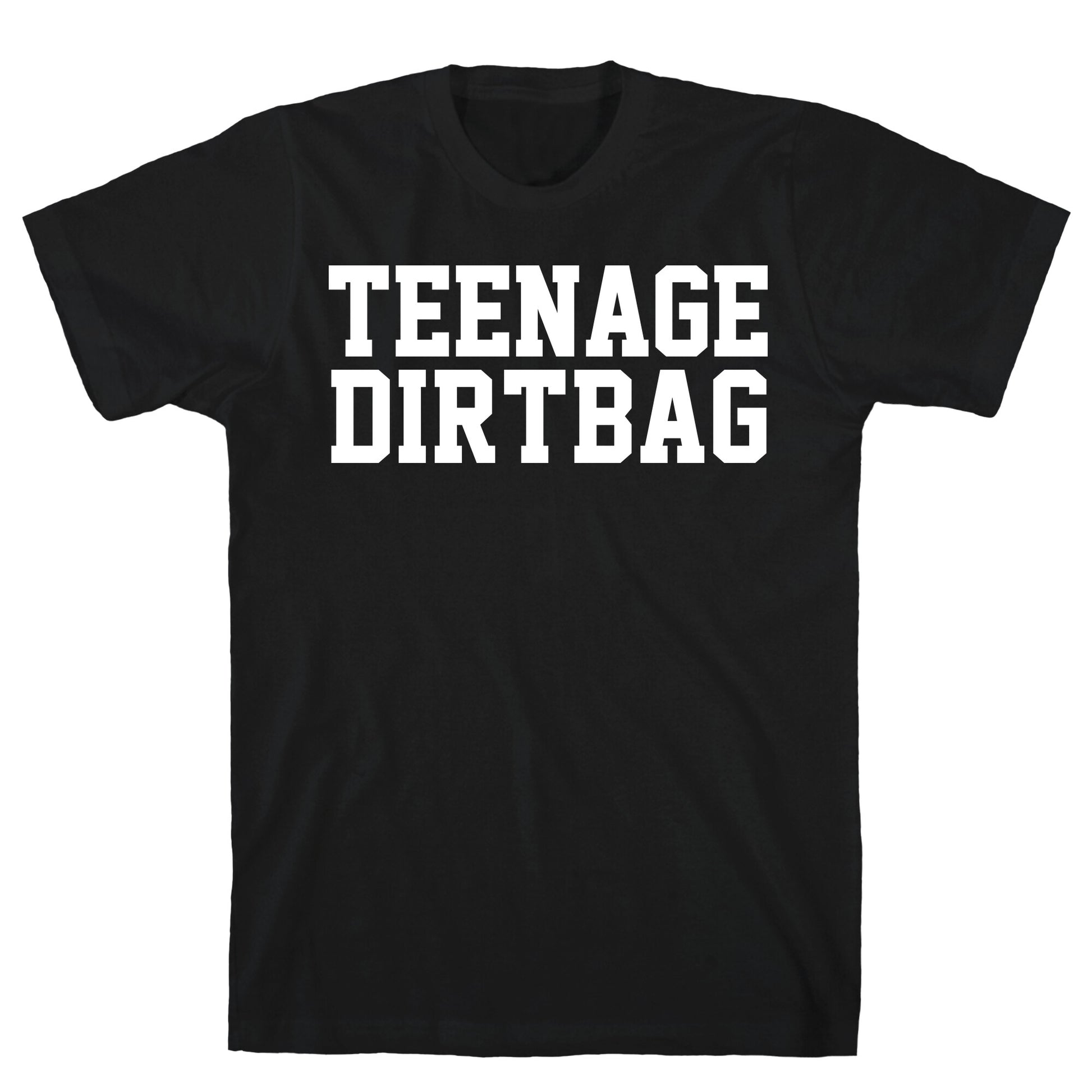 Teenage Dirtbag T-Shirt
