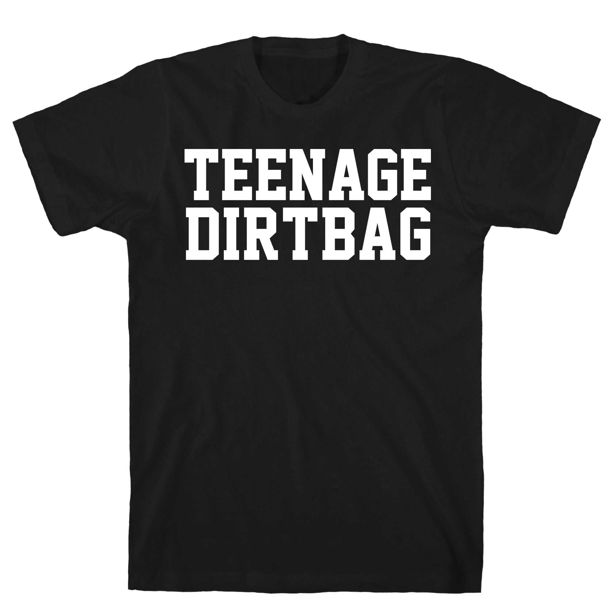 Teenage Dirtbag T-Shirt