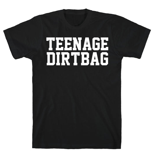 Teenage Dirtbag T-Shirt