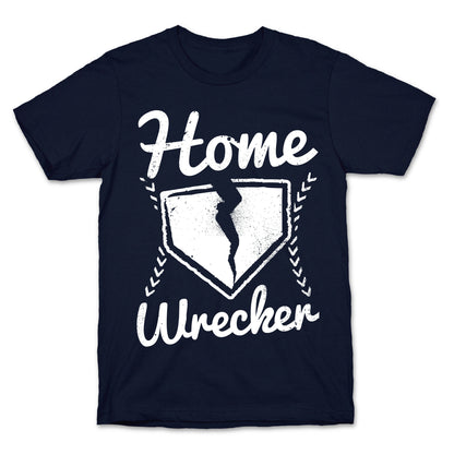 Home Wrecker T-Shirt