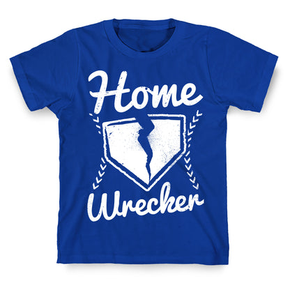 Home Wrecker T-Shirt