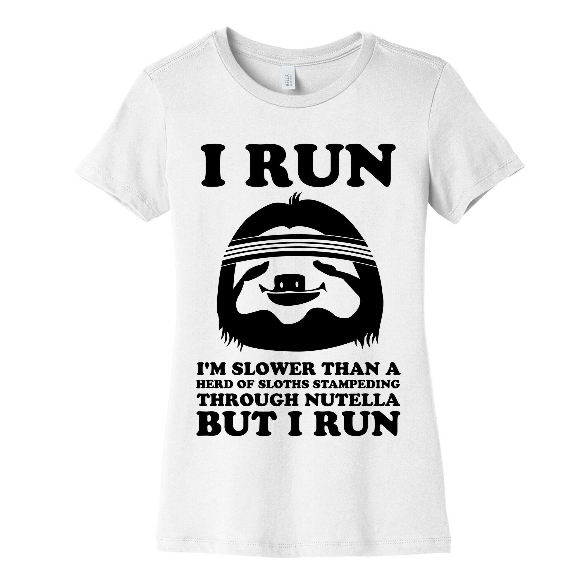 I Run Slower Than A Herd Of Sloths Women's Cotton Tee