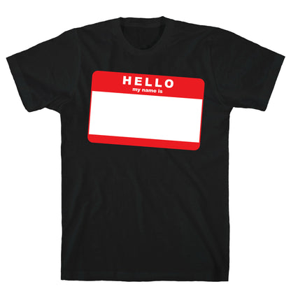 Hello My Name Is... T-Shirt