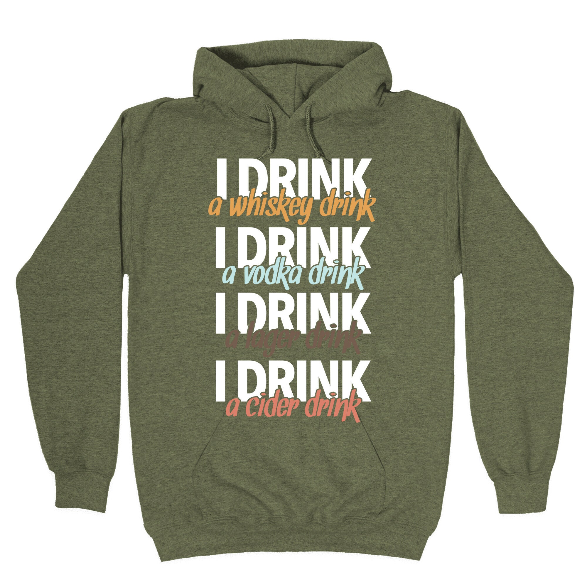I Drink Whiskey, Vodka, Lager & Cider Hoodie