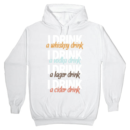 I Drink Whiskey, Vodka, Lager & Cider Hoodie