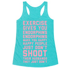 Exercise Gives You Endorphins Racerback Tank