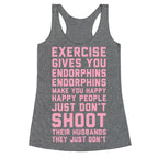 Exercise Gives You Endorphins Racerback Tank